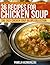 36 Recipes For Chicken Soup – The Easy Chicken Soup Recipe Collection