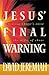 Jesus' Final Warning: Hearing Christ's Voice in the Midst of Chaos