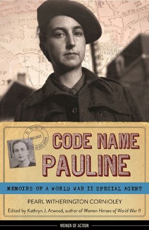 Code Name Pauline: Memoirs of a World War II Special Agent (Women of Action)
