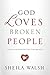 God Loves Broken People by Sheila Walsh