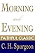 Morning and Evening by Charles Haddon Spurgeon Morning and Evening by Charles Haddon Spurgeon