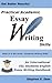 Practical Academic Essay Writing Skills - An International ESL Students English Essay Writing Handbook (Academic Writing Skills, #4)