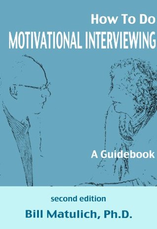 How To Do Motivational Interviewing: A Guidebook