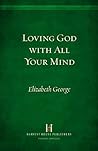 Loving God with All Your Mind Book cover for Loving God with All Your Mind