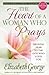 The Heart of a Woman Who Prays by Elizabeth George The Heart of a Woman Who Prays by Elizabeth George