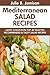 Super Delicious Mediterranean Salad Recipes: Latest Collection Top 30 Selected, Recommended And Super Tasty Mediterranean Salad Recipes