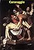 80 Color Paintings of Caravaggio - Italian Baroque Painter (September 29, 1571 – July 18, 1610)