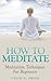 How To Meditate: Meditation...