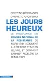 Les jours heureux: Le programme du Conseil de la Résistance de mars 1944 : comment il a été mis en oeuvre et comment Sarkozy le démolit (Cahiers libres) (French Edition)