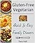Gluten-Free Vegetarian: Quick & Easy Family Dinners