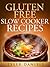 Gluten-Free Slow Cooker Rec...