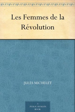 Les femmes de la Révolution (Kindle Edition)