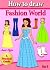 How to Draw Fashion World (how to draw comics and cartoon characters Book 5)