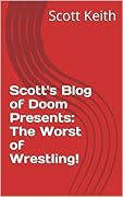 Scott's Blog of Doom Presents: The Worst of Wrestling!
