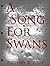 A Song For Swans