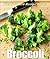 Broccoli: The Ultimate Reci...