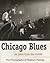 Chicago Blues as seen from the inside - The Photographs of Ra... by Raeburn Flerlage