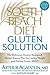 The South Beach Diet Gluten Solution: The Delicious, Doctor-Designed, Gluten-Aware Plan for Losing Weight and Feeling Great--FAST!