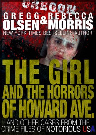 The Girl and the Horrors of Howard Avenue (Notorious USA: Oregon)