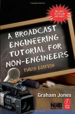 A Broadcast Engineering Tutorial for Non-Engineers (Kindle Edition)