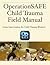 OperationSAFE Child Trauma Field Manual (OperationSAFE Manuals Book 1)