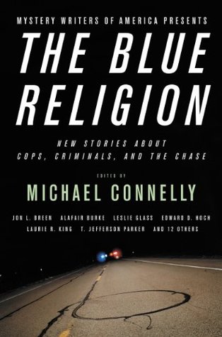Mystery Writers of America Presents The Blue Religion: New Stories about Cops, Criminals, and the Chase (Kindle Edition)