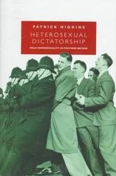 Heterosexual Dictatorship: Male Homosexuality in Postwar Britain