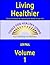 Living Healthier: Volume 1 of 13 (Tips & Techniques)