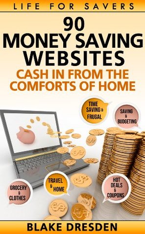 90 Money-Saving Websites (Cash In From the Comforts of Home Book 1)
