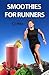 Smoothies for Runners: 32 P...