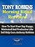 Tony Robbins Morning Ritual Revealed - How To Start Your Day Happy, Motivated And Productive Like Self Help Guru Anthony Robbins