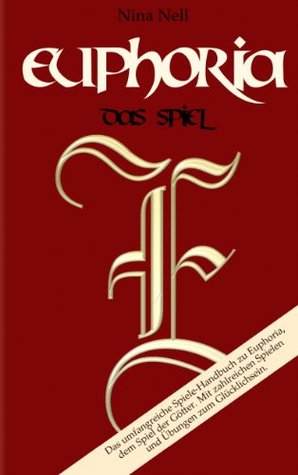 Euphoria - Das Spiel: Das Spiele-Handbuch zu Euphoria, dem Spiel der Götter (German Edition)