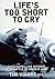 Life's Too Short to Cry: The Compelling Story of a Battle of Britain Ace