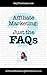Affiliate Marketing: Just the FAQs