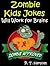 Zombie Kids Jokes: Will Work for Brains... Zombie Approved Hilarious Jokes for Kids Age 6-10 (Zombie Approved Series Book 1)