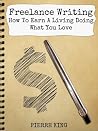 Freelance Writing: How To Earn A Living Doing What You Love Freelance Writing: How To Earn A Living Doing What You Love