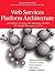 Web Services Platform Architecture: SOAP, WSDL, WS-Policy, WS-Addressing, WS-BPEL, WS-Reliable Messaging, and More: SOAP, WSDL, WS-Policy, WS-Addressing, WS-BPEL, WS-Reliable Messaging, and More