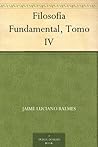 Filosofía Fundamental, Tomo IV (Spanish Edition)