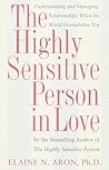 The Highly Sensitive Person in Love: Understanding and Managing Relationships When the World Overwhelms You Book cover for The Highly Sensitive Person in Love: Understanding and Managing Relationships When the World Overwhelms You