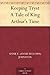 Keeping Tryst A Tale of King Arthur's Time by Annie Fellows Johnston Keeping Tryst A Tale of King Arthur's Time by Annie Fellows Johnston