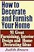 How to Decorate and Furnish Your Home - 91 Great Furnishing, Interior Design and Home Decorating Ideas