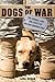 The Dogs of War by Lisa Rogak
