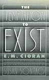 The Temptation to Exist by Emil M. Cioran