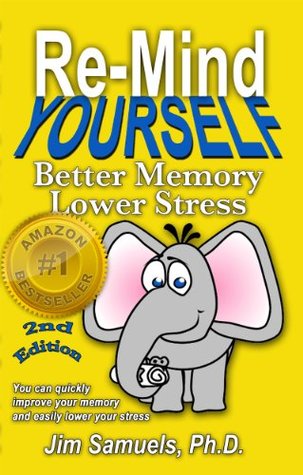 Re-Mind Yourself: Better Memory, Lower Stress (Kindle Edition)