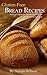 Gluten Free Bread Recipes: Delicious Gluten Free Bread The Whole Family Will Love!