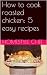 How to cook roasted chicken...