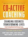 Co-Active Coaching: Changing Business, Transforming Lives