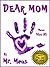 DEAR MOM by Mr. Meus