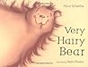 Very Hairy Bear by Alice Schertle