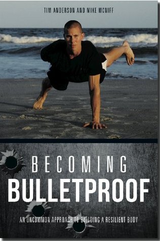 Becoming Bulletproof: An Uncommon Approach to Building a Resilient Body (Kindle Edition)